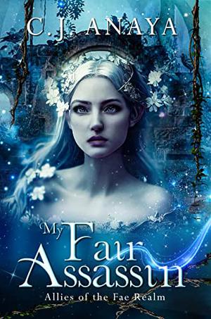 My Fair Assassin by C.J. Anaya