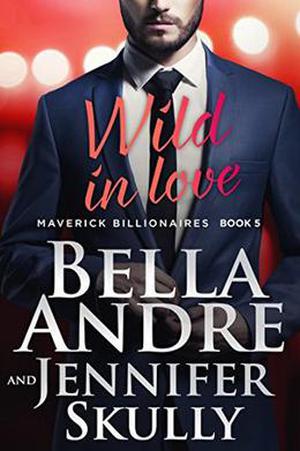 Wild In Love (The Maverick Billionaires #5)