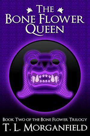 The Bone Flower Queen by T.L. Morganfield