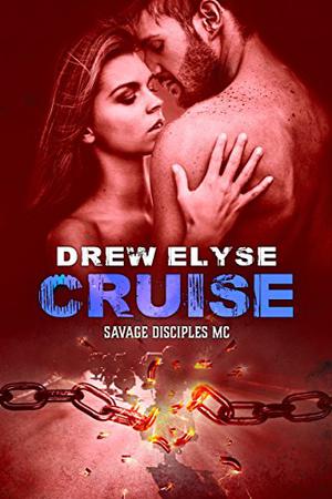 Cruise (Savage Disciples MC #6)