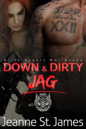 Down & Dirty: Jag (Down & Dirty: Dirty Angels MC #2)