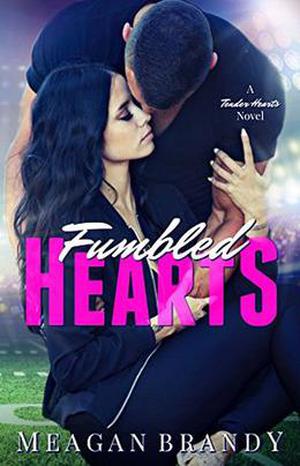 Fumbled Hearts  (A Tender Hearts Novel) by Meagan Brandy