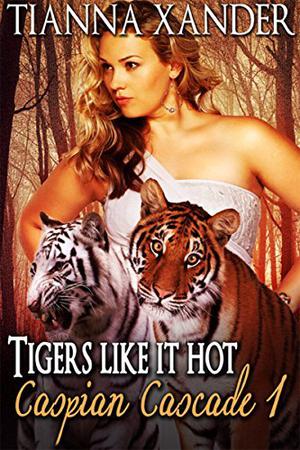 Tigers Like It Hot (Caspian Cascade #1)