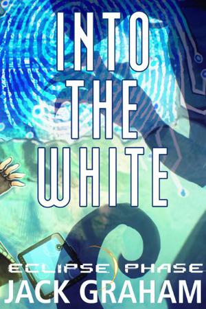 Into the White (Eclipse Phase #1)