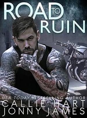 Road To Ruin by Callie Hart, Jonny James