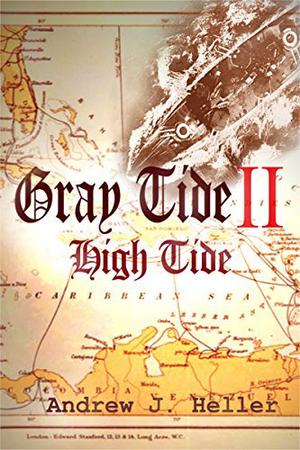 Gray Tide II: High Tide by Andrew J. Heller