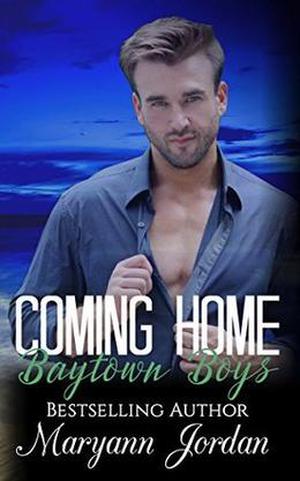 Coming Home: Baytown Boys Series by Maryann Jordan, Andrea Michelle