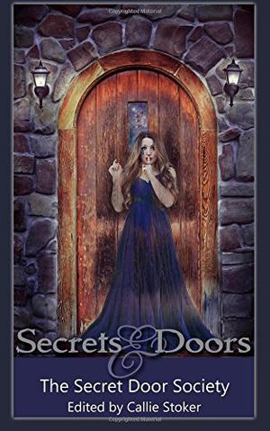 Secrets and Doors by Jessica Parker, MeriAnn Boxall, Adrienne Monson, Angela Hartley, Johnny Worthen, C.R. Asay, Sam McClendon, Michael Darling, Lehua Parker