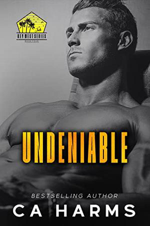 Undeniable by C.A. Harms