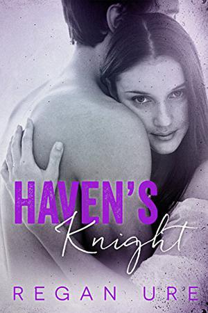 Haven's Knight by Regan Ure