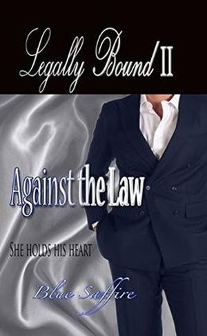 Legally Bound 2: Against The Law Book 2 by Blue Saffire