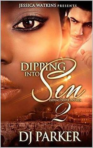 Dipping Into Sin 2: Digging Deeper Into Sin by DJ Parker