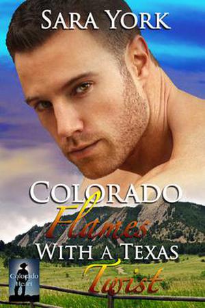 Colorado Flames With A Texas Twist (Colorado Heart #3)