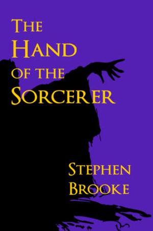 The Hand of the Sorcerer by Stephen Brooke