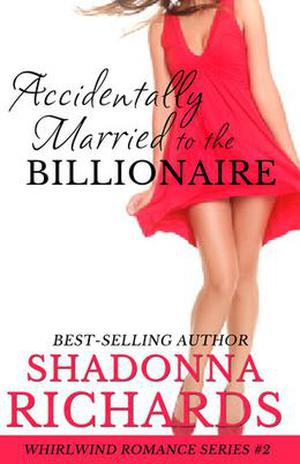 Accidentally Married to the Billionaire (Whirlwind Romance #2)