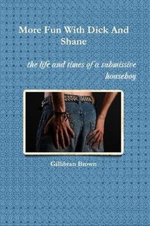 More Fun With Dick And Shane (Memoirs of a Houseboy #2)