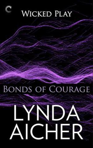 Bonds of Courage (Wicked Play #6)