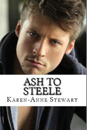 Ash to Steele by Karen-Anne Stewart