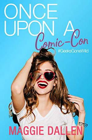 Once Upon a Comic-Con (Geeks Gone Wild #3)