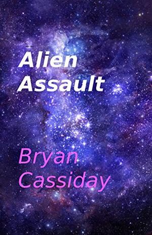 Alien Assault by Bryan Cassiday