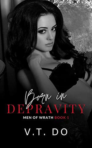 Born in Depravity by V.T. Do