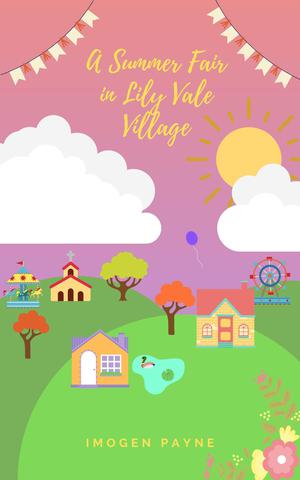 A Summer Fair In Lily Vale Village by Imogen Payne