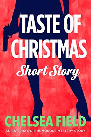 Taste of Christmas: A Holiday Short Story (Eat, Pray, Die Humorous Mystery #2.5)