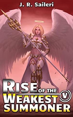 Rise of the Weakest Summoner: Volume V by J.R. Saileri