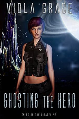 Ghosting the Hero (Tales Of The Citadel #43)