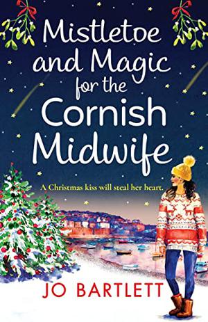 Mistletoe and Magic for the Cornish Midwife by Jo Bartlett