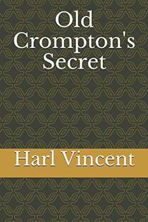 Old Crompton's Secret by Harl Vincent