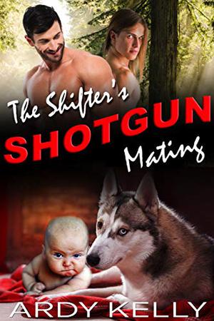 The Shifter's Shotgun Mating by Ardy Kelly