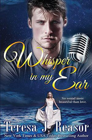 Whisper In My Ear by Teresa J. Reasor