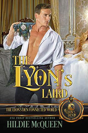 The Lyon's Laird: The Lyon's Den Connected World by Hildie McQueen