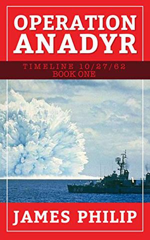 Operation Anadyr by James Philip