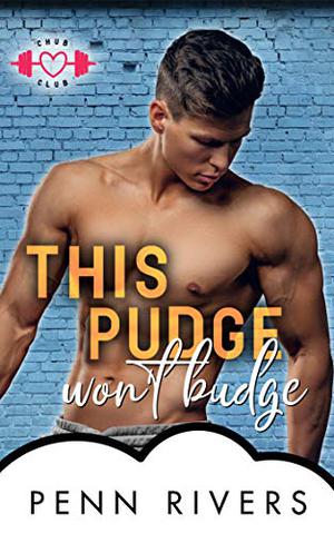 This Pudge Won't Budge by Penn Rivers, P. Jameson