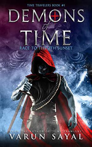 Demons of Time: Race to the Seventh Sunset by Varun Sayal