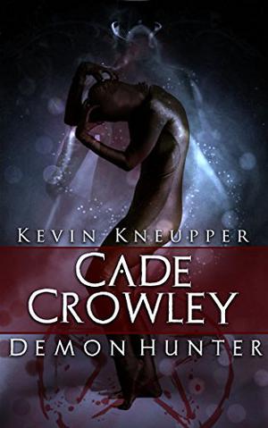 Cade Crowley, Demon Hunter by Kevin Kneupper