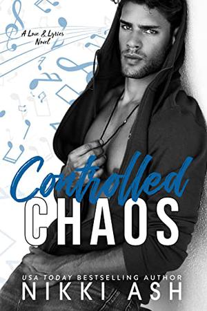 Controlled Chaos (Love and Lyrics #1)