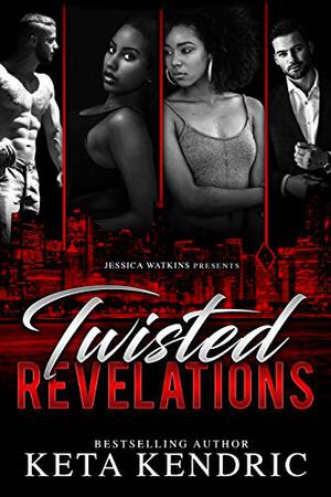 Twisted Revelations by Keta Kendric