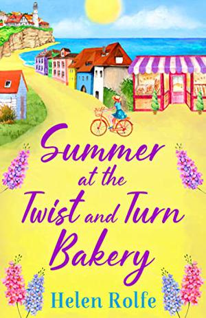 Summer at the Twist and Turn Bakery by Helen J. Rolfe, Helen Rolfe
