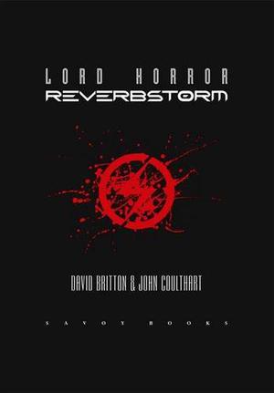 Lord Horror: Reverbstorm by David Britton, John Coulthart