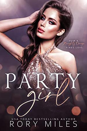 Party Girl How a Naughty Omega Finds Love by Rory Miles