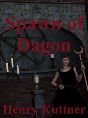 Spawn of Dagon by Henry Kuttner