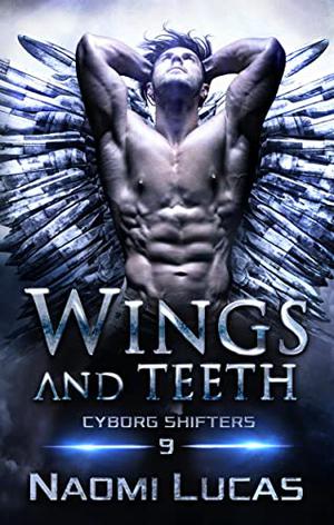 Wings and Teeth (Cyborg Shifters #9)