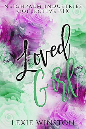 Loved Girl (Neighpalm Industries Collective #6)
