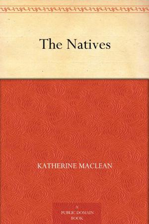 The Natives by Katherine Anne MacLean