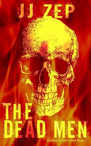 The Dead Men (Zombie D.O.A. #3)