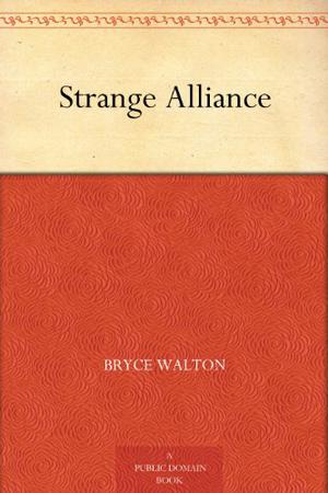 Strange Alliance by Bryce Walton