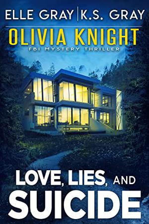 Love, Lies, and Suicide (Olivia Knight FBI #4)